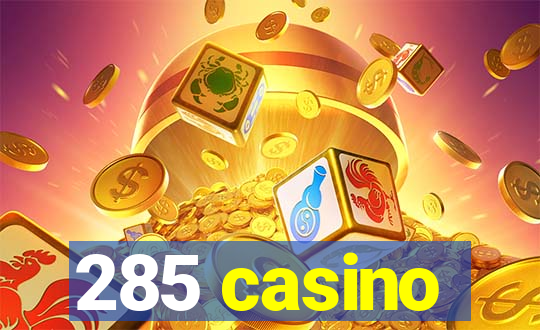 285 casino